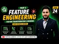 Feature Engineering Part 2 Feature Transformation Encoding Data Science Course Lecture 24