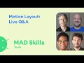 Motion Layout Live Q A - MAD Skills