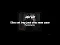 Jok’Air-Elles ont trop joué avec mon cœur-Paroles/Lyrics