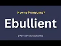 How to Pronounce Ebullient With meaning