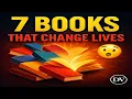 7 Life-Changing Books That Will COMPLETELY TRANSFORM Your Life Start Today