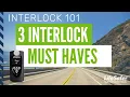 INTERLOCK 101 3 Interlock Must Haves