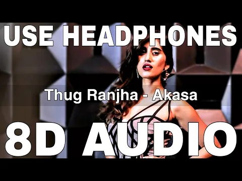 Download MP3 Thug Ranjha (8D Audio) || Akasa Singh || Vayu || Shashvat Seth, Paresh Pahuja