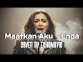 Maafkan Aku - Enda | Cover by Echomuvic