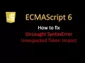 JavaScript ES6 - How to fix Unexpected token import