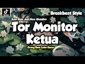 Lagu DJ TOR MONITOR KETUA - ORANG BARU LEBE GACOR STYLE BREAKBEAT REMIX VIRAL TIKTOK TERBARU 2025