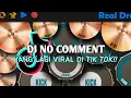 Download Lagu DJ NO COMMENT - TIK TOK VIRAL | REAL DRUM COVER