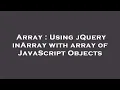 Array Using jQuery inArray with array of JavaScript Objects