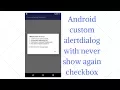 Android custom alertdialog with never show again checkbox Demo