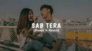 sab tera slowed reverb 