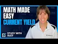 Securities Exam MATH MADE EASY Current Yield with Suzy Rhoades