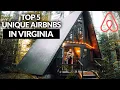 Top 5 AirBnb Unique Stays in Virginia
