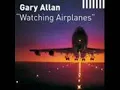 Gary Allan- Watching Airplanes