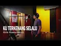Download Lagu KU TERKENANG SELALU - Arie Koesmiran - COVER by Lonny