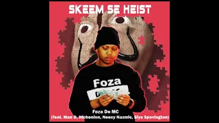 foza de mc skeem se heist feat man d nichenion neexy nazmic u0026 siya spovington 