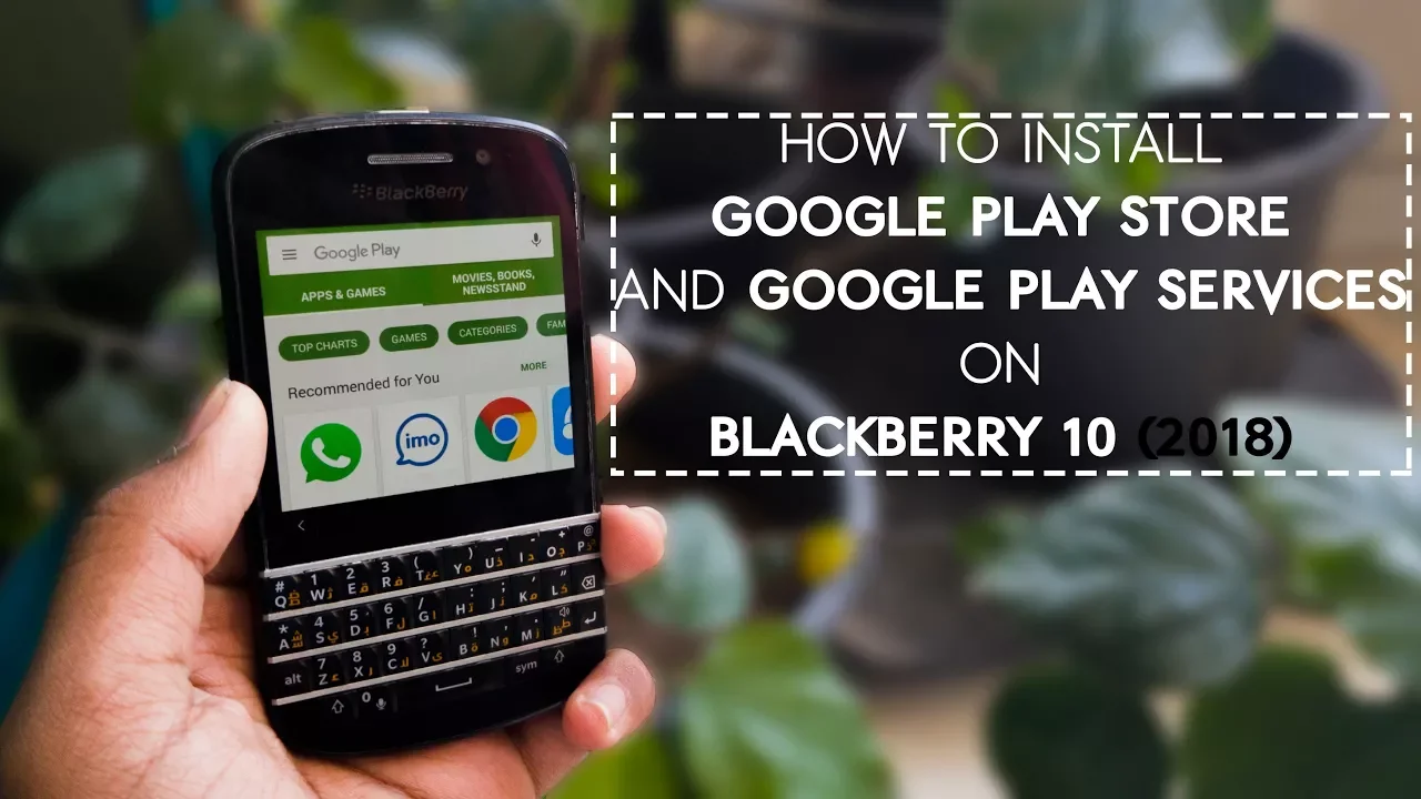 Installing Google Play Store On BlackBerry 10 (WORKING 2021). 