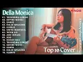 Download Lagu DELLA MONICA - TRESNOMU LUNGO l KOMPILASI LAGU JAWA ACOUSTIC COVER, FULL ALBUM TERBARU 2023