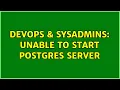 DevOps SysAdmins Unable to start postgres server