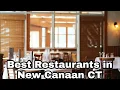 Best Restaurants in New Canaan CT Have you been to these Amazing Restaurants