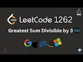 LeetCode 1262 Greatest Sum Divisible by 3 Recursion Memoization DP Clean Optimal Logic