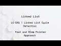 LeetCode - 141 Linked List Cycle Fast and Slow Pointer Approach