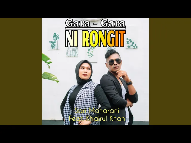 Download MP3 Gara Gara Ni Rongit (feat. Khairul Khan)