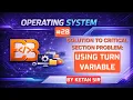 Solution to Critical Section Problem using Turn Variable OS Lecture 28