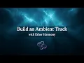 From Idea to Ambient Track Ether Harmony Bitwig Studio 6 Beginner Workflow