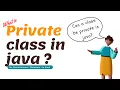 Can a Class be Private in Java Understanding Private Classes in Java Hindi Tutorial