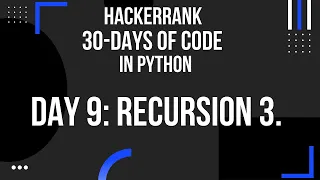 Hackerrank 30 days of code Recursion 3 python day 9