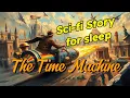 Download Lagu 💤 Literature for Sleep 💤 The Time Machine 🌌💤  Bedtime Story