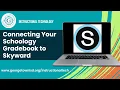 Connecting Your Schoology Gradebook to Skyward