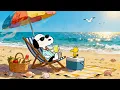 Snoopy Summer Beach Day Chill Lo-Fi Beats Ocean Waves Sunny Relax Vibes Study Chill