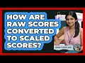 How Are Raw Scores Converted To Scaled Scores
