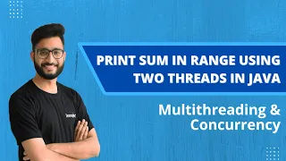 Print Sum in Range using Two Threads Concurrency and Multithreading in Java Code Implementation