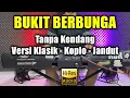 Download Lagu Bukit berbunga Tanpa Kendang Versi Lawas Koplo Jandut
