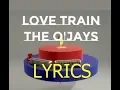 Download Lagu 🚂Love Train 🚂~ The O'Jays ~ Lyrics
