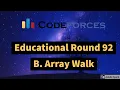 Educational Codeforces Round 92 B Array Walk Solution with Expatiation Subscribe