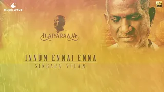 innum ennai enna seiyapogirai 24 bit song singaravelan ilayaraja spb u0026 s janaki