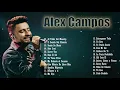 Lagu LA MEJOR MUSICA CRISTIANA 2021 - ALEX CAMPOS SUS MEJORES EXITOS MIX - 30 GRANDES ÉXITOS