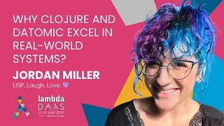 Why Clojure and Datomic Excel in Real-World Systems - Jordan Miller Lambda Days 2025