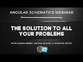 Angular Schematics - The Solution to All Your Problems Webinar ng-conf Infragistics