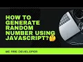 HOW TO GENERATE RANDOM NUMBER USING JAVASCRIPT RANDOM NUMBER GENERATE USING JAVASCRIPT