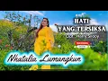 Lagu HATI YANG TERSIKSA. cipt : Harry Silooy. voc : Nhatalia Lumangkun Lagu pop Indonesia terbaru