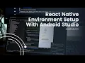 React Native Development Environment Setup with Android Studio
