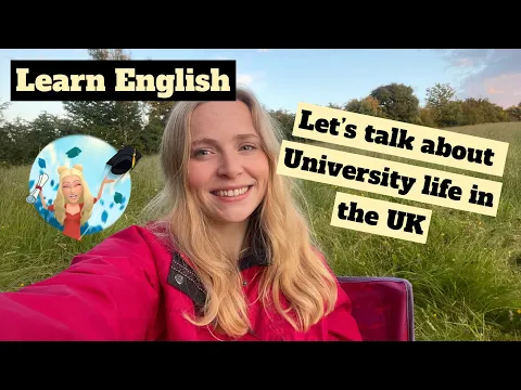 Learn with Native English Conversation | What is University in the UK really like |