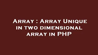 Array Array Unique in two dimensional array in PHP