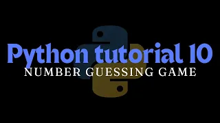Python tutorial 10 Number guessing game