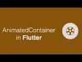 AnimatedContainer in Flutter