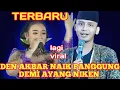 Download Lagu DEN AKBAR NAIK PANGGUNG DEMI AYANG NIKEN
